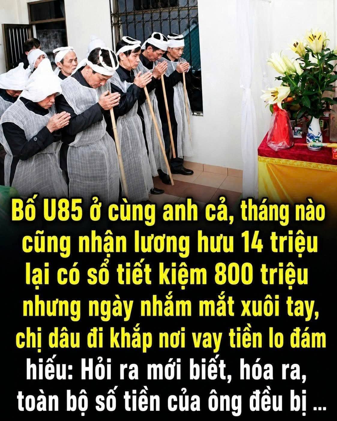 Bố U85 ở cùng anh cả, tháng nào cũng nhận lương hưu 14 triệu lại có sổ tiết kiệm 800 triệu nhưng ngày nhắ;;m mắt xu;ôi tay, chị dâu đi khắp nơi vay tiền lo đám hiếu