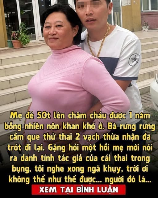 Mẹ đ;;ẻ 50 tuổi lên chăm con gái ở cữ